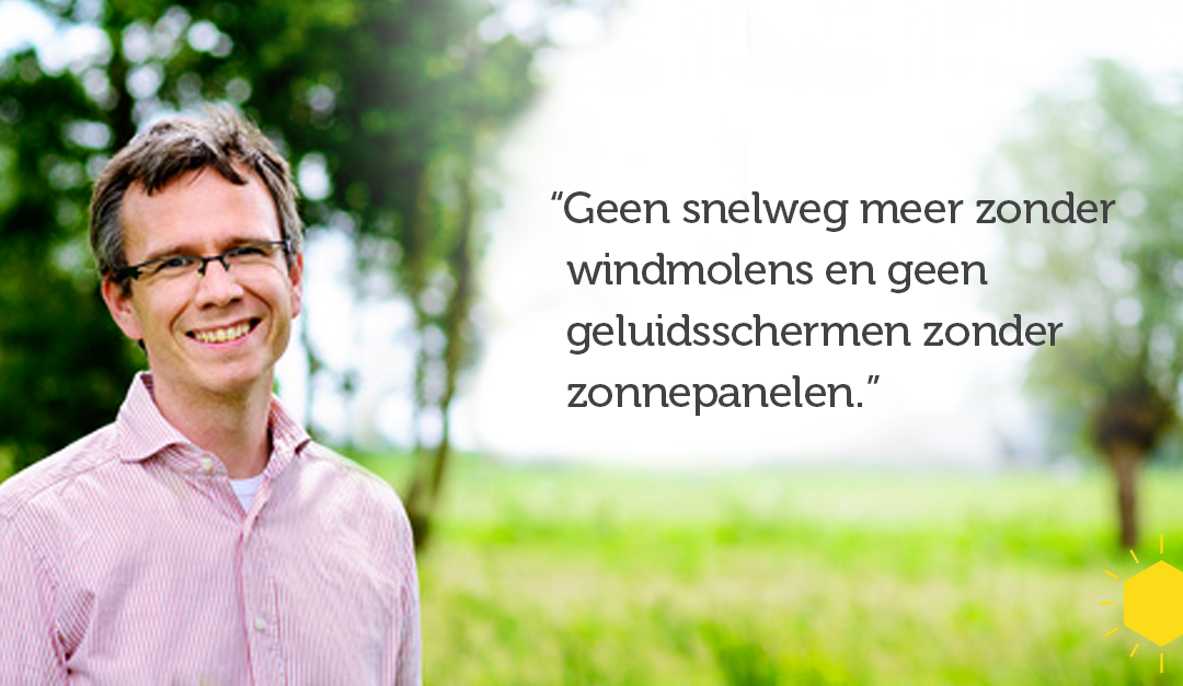 “Geen snelweg meer zonder windmolens en geluidsschermen zonder zonnepanelen.”