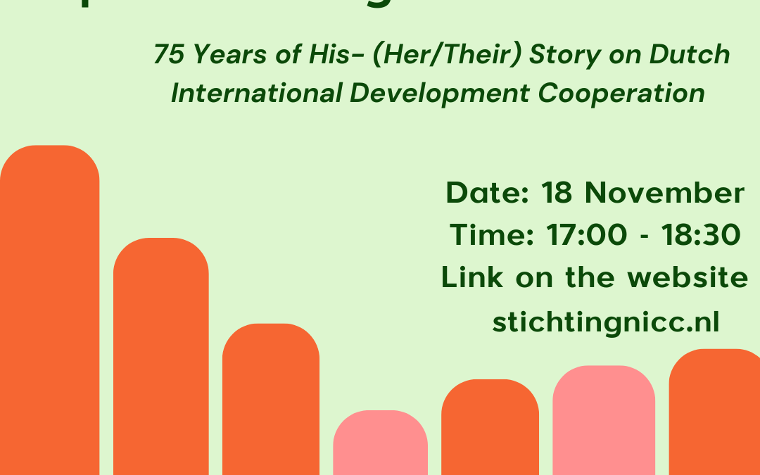 Stiching NICC: Explore History, 75 years of His-(Her/Their) Story on Dutch International Development Cooperation